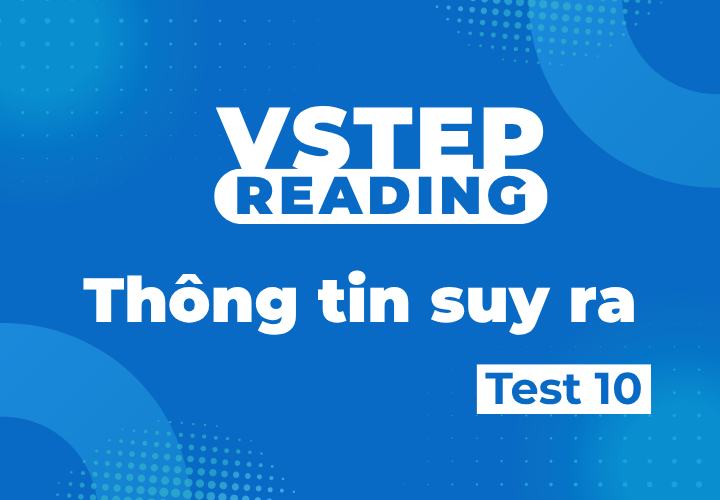 Vstep Reading - Suy Luận - Test 10